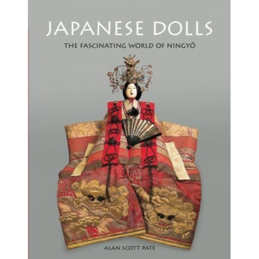 Japanese Dolls: The Fascinating World of Ningyo Alan Scott Pate Hardcover
